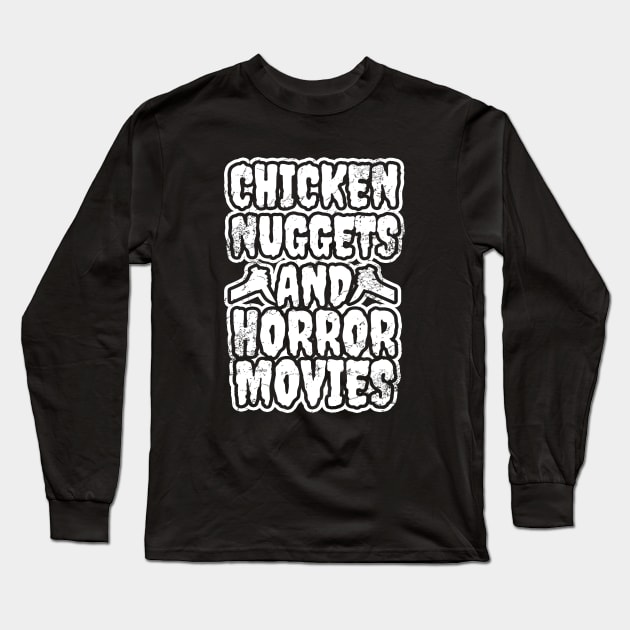 Chicken Nuggets And Horror Movies Long Sleeve T-Shirt by LunaMay